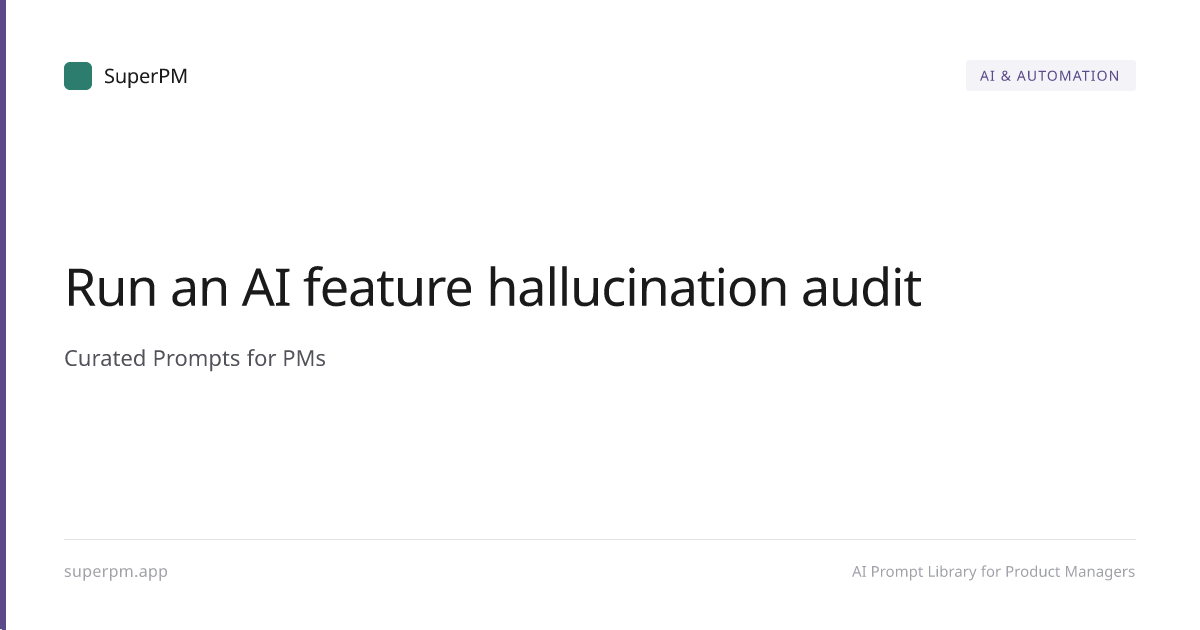 Run an AI feature hallucination audit Prompt Guide | SuperPM Blog | SuperPM